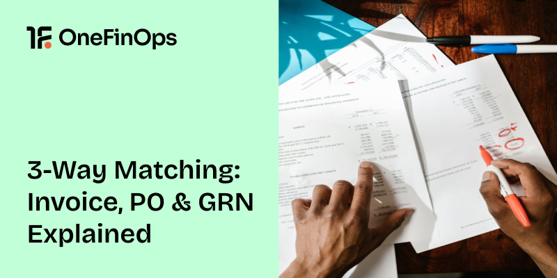 3-Way Matching: Invoice, PO & GRN Explained