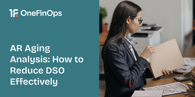 AR Aging Analysis: How to Reduce DSO Effectively