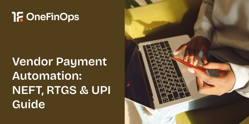 Vendor Payment Automation: NEFT, RTGS & UPI Guide